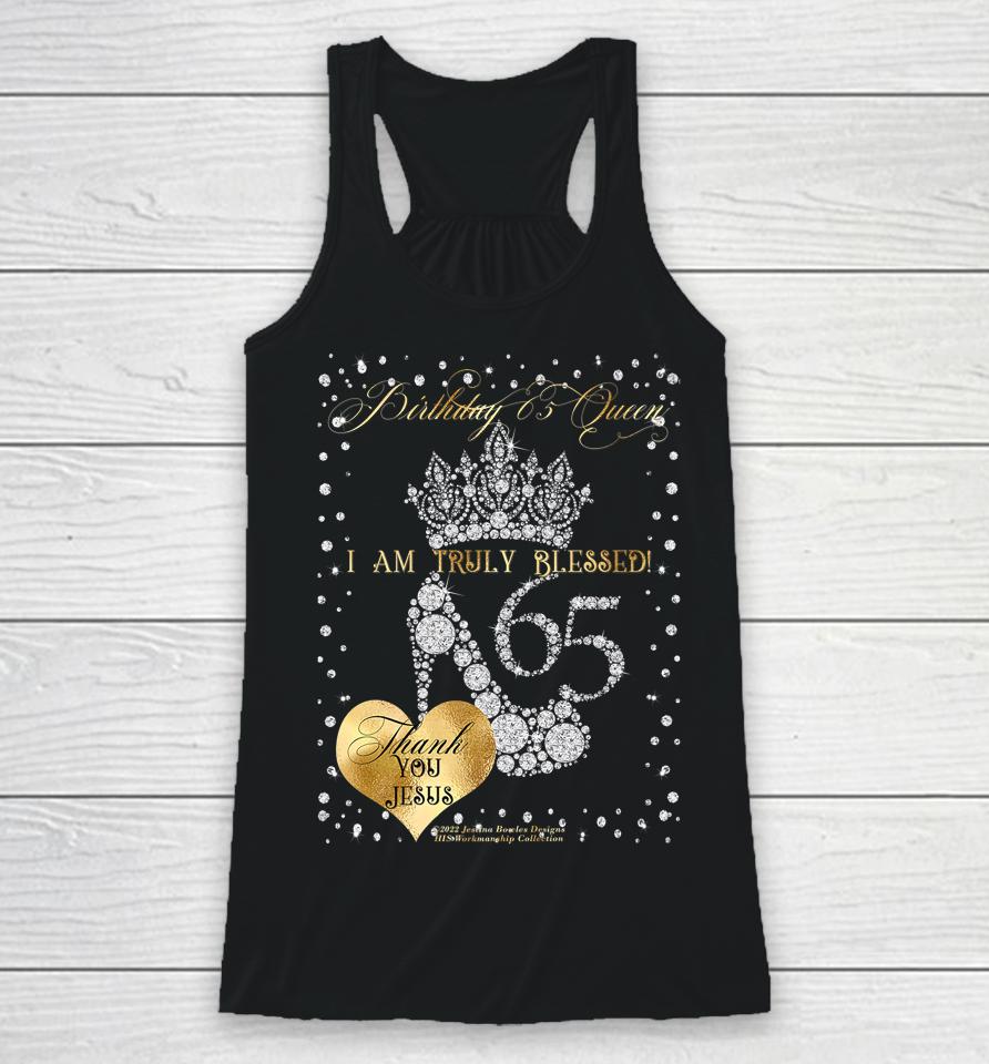 Birthday 65 Queen I Am Truly Blessed Racerback Tank