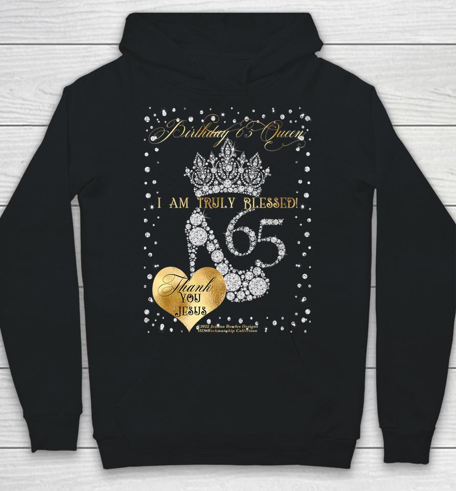 Birthday 65 Queen I Am Truly Blessed Hoodie