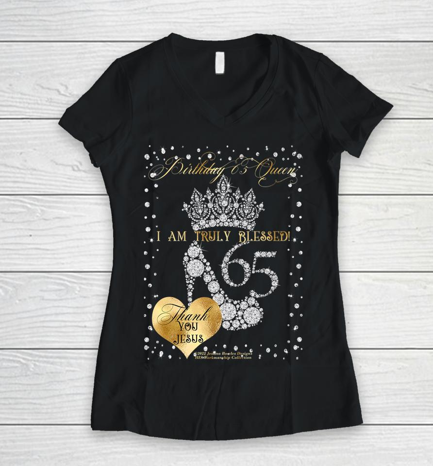 Birthday 65 Queen I Am Truly Blessed Women V-Neck T-Shirt