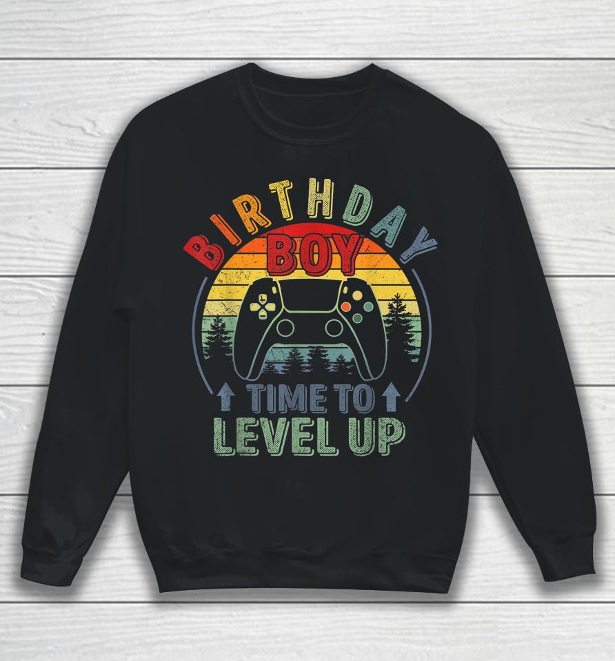 Birthday Boy Time To Level Up Birthday Boy Level Up Sweatshirt