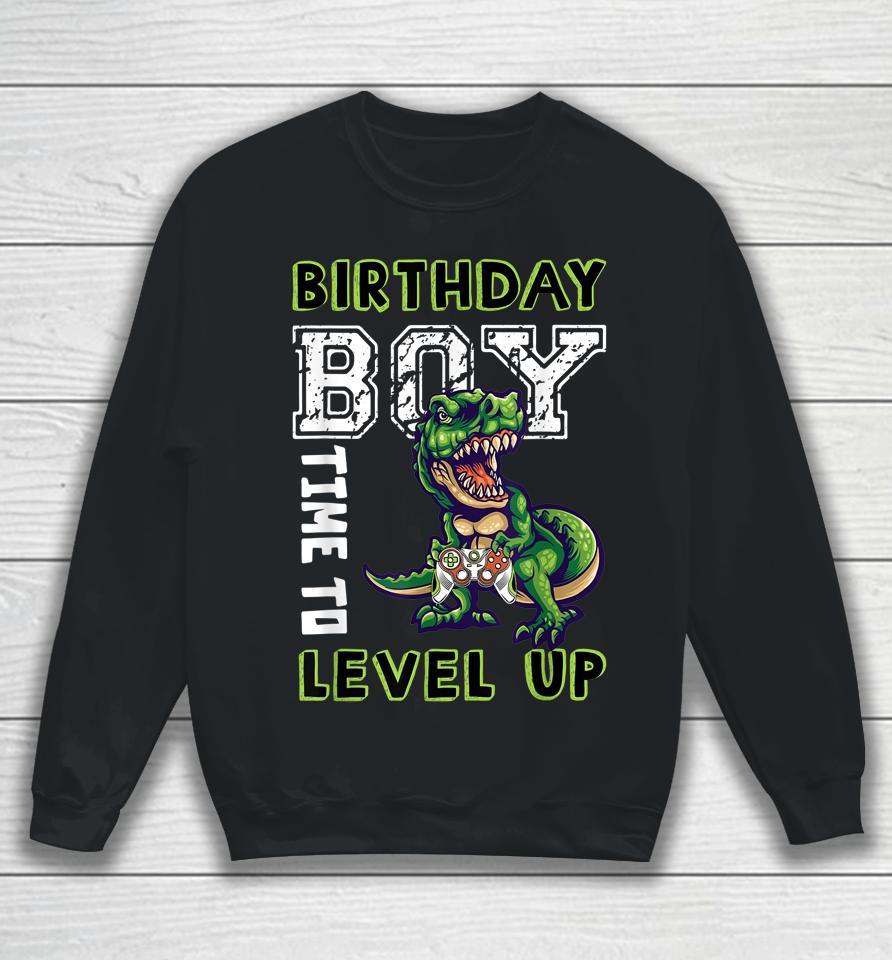 Birthday Boy Time To Level Up Video Game Dinosaur T Rex Sweatshirt