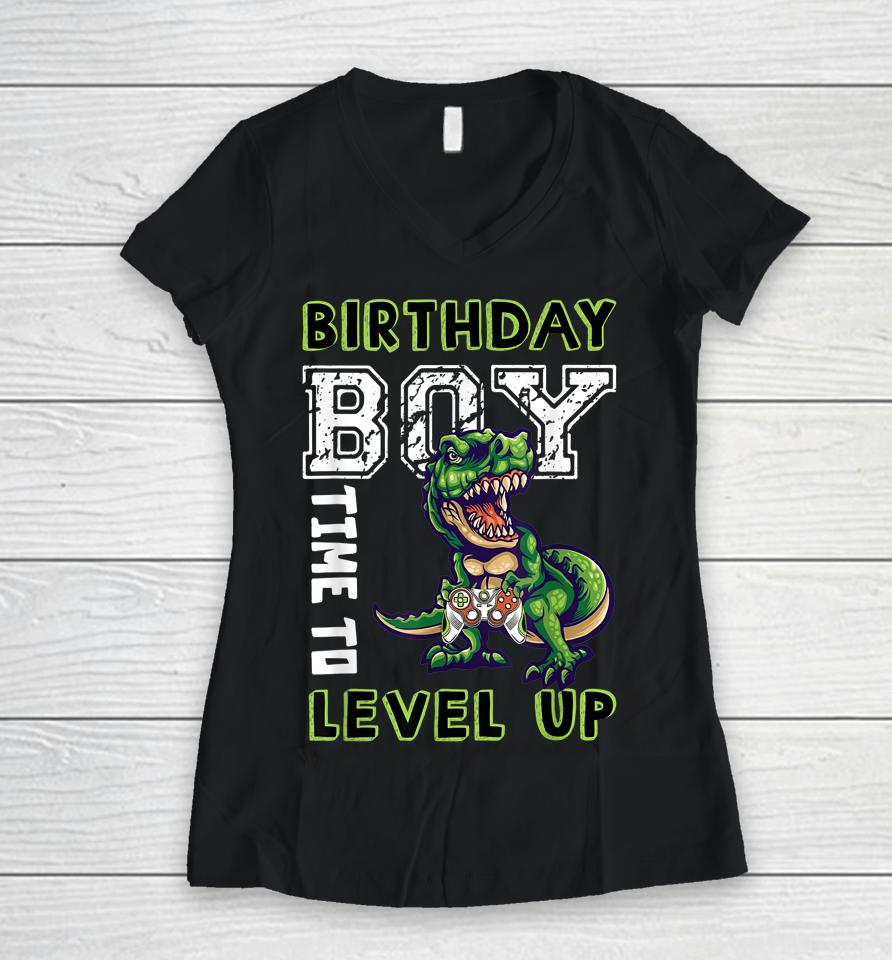 Birthday Boy Time To Level Up Video Game Dinosaur T Rex Women V-Neck T-Shirt