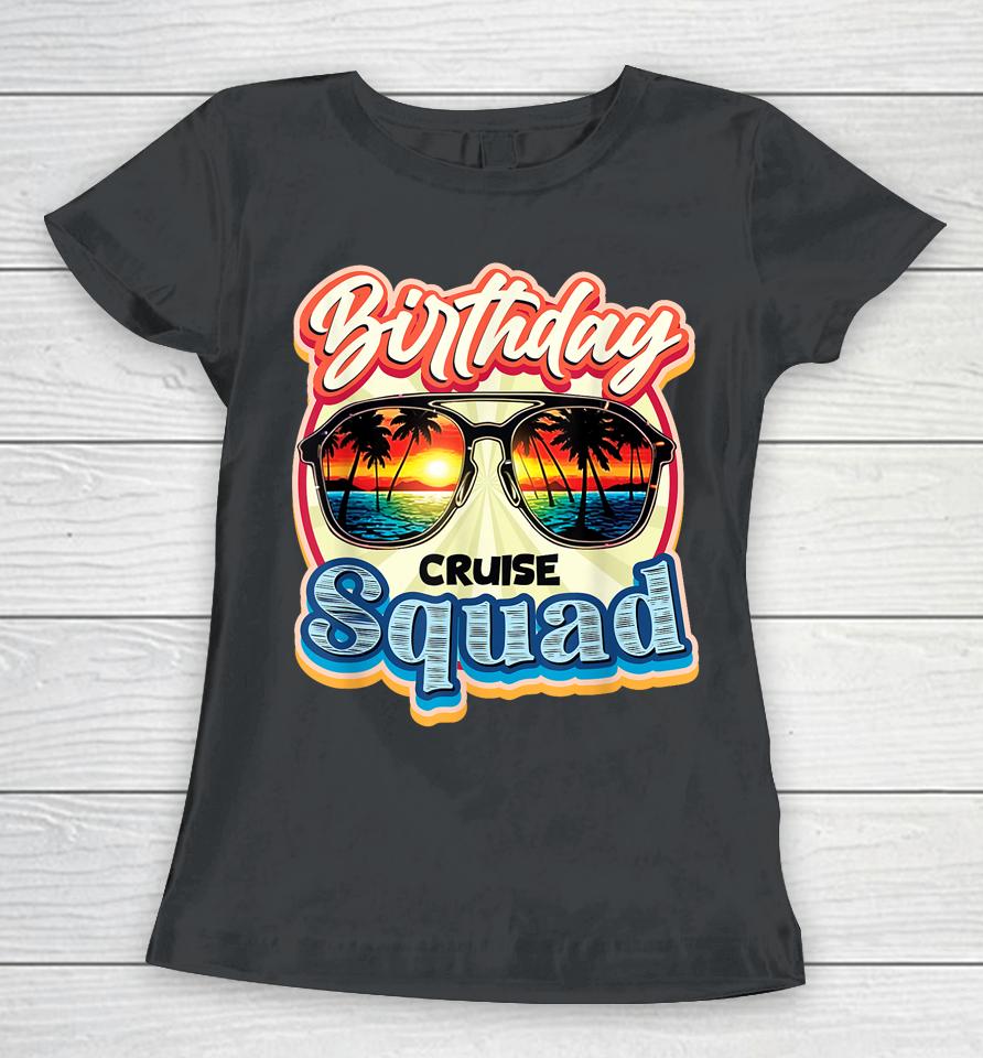 Birthday Cruise Squad Ship Vacation Party Cruising Women T-Shirt