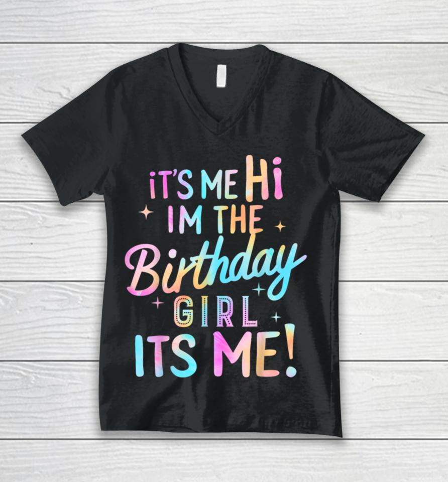Birthday Party Hi Its Me Im The Birthday Girl Unisex V-Neck T-Shirt