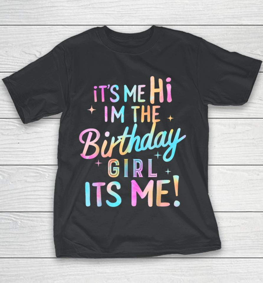 Birthday Party Hi Its Me Im The Birthday Girl Youth T-Shirt