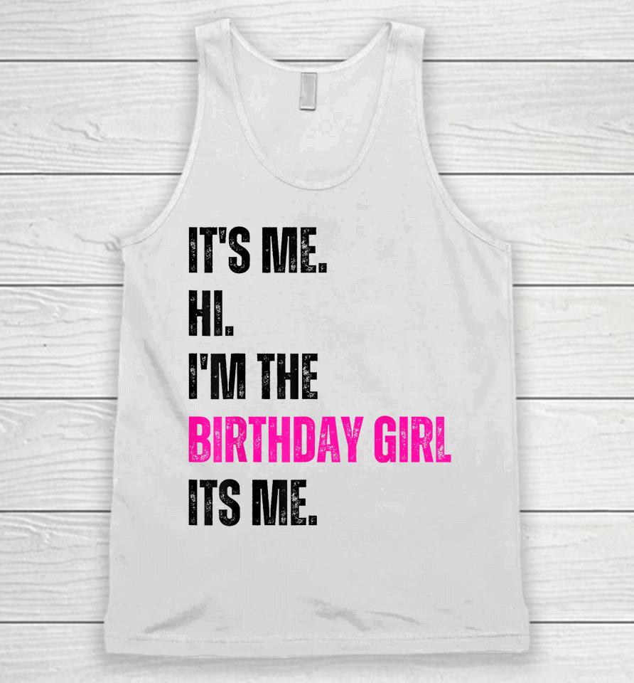 Birthday Party Shirt Its Me Hi Im The Birthday Girl Its Me Unisex Tank Top