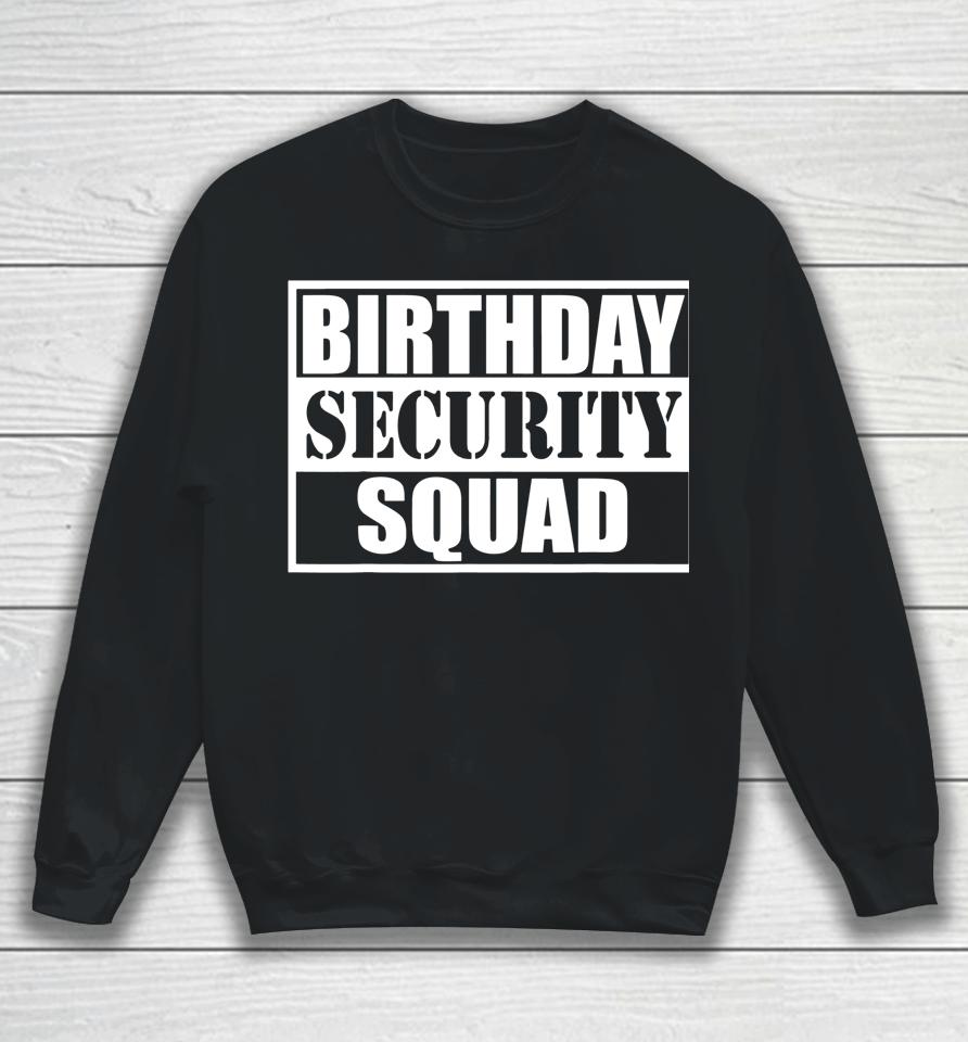 Birthday Security Squad Best Ever Birthday Squad Party Sweatshirt