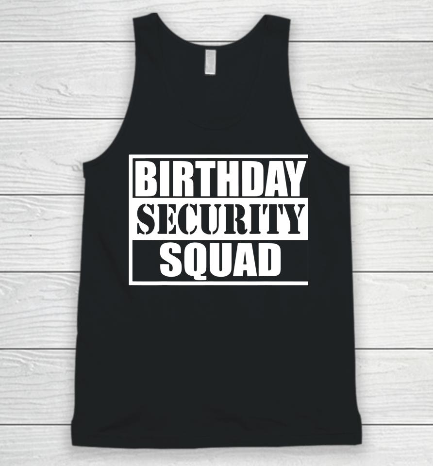 Birthday Security Squad Best Ever Birthday Squad Party Unisex Tank Top