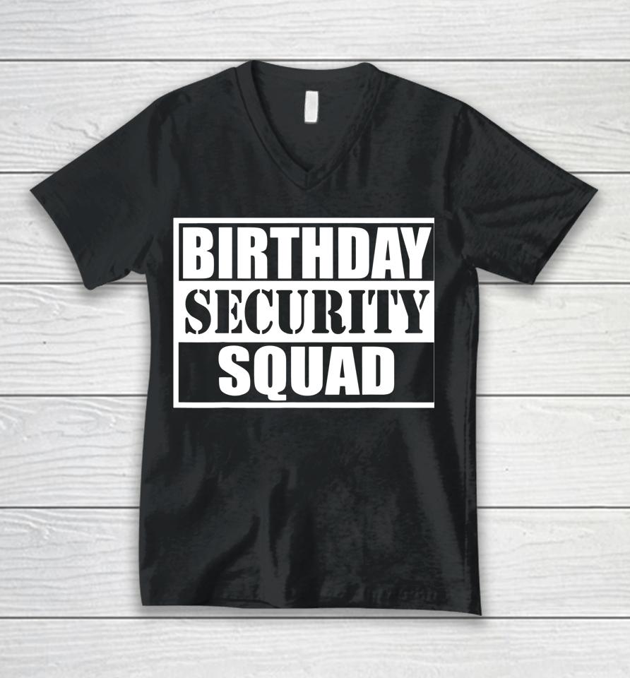 Birthday Security Squad Best Ever Birthday Squad Party Unisex V-Neck T-Shirt