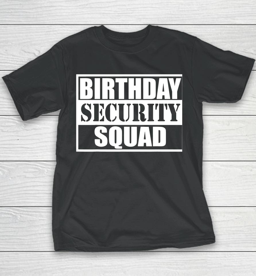 Birthday Security Squad Best Ever Birthday Squad Party Youth T-Shirt