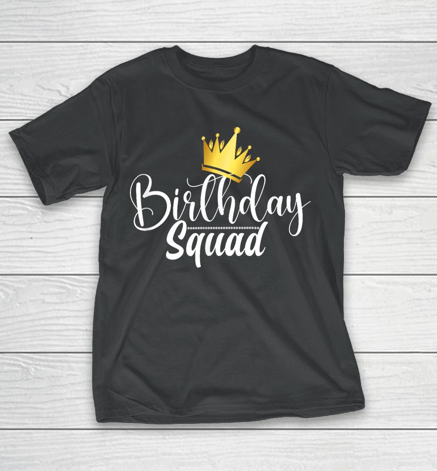 Birthday Squad Birthday Party Funny Gift Wife Men Women Girl T-Shirt
