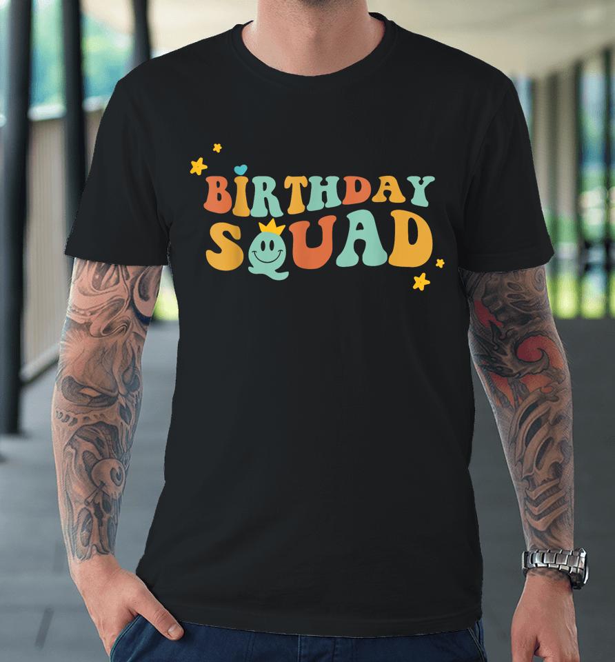 Birthday Squad Birthday Party Funny Gift Wife Women Girls Premium T-Shirt