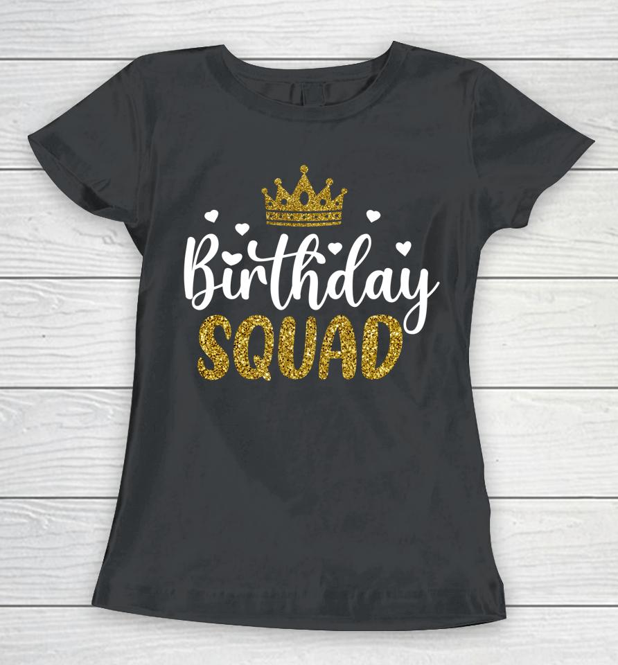 Birthday Squad Party Matching Family Group Funny Bday Team Women T-Shirt