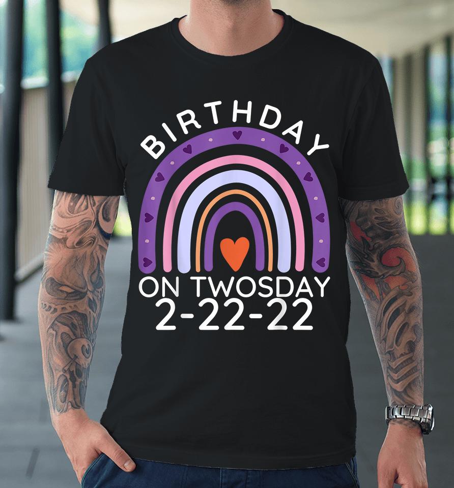 Birthday Twosday Tuesday Feb 2Nd 2022 2-22-22 Premium T-Shirt