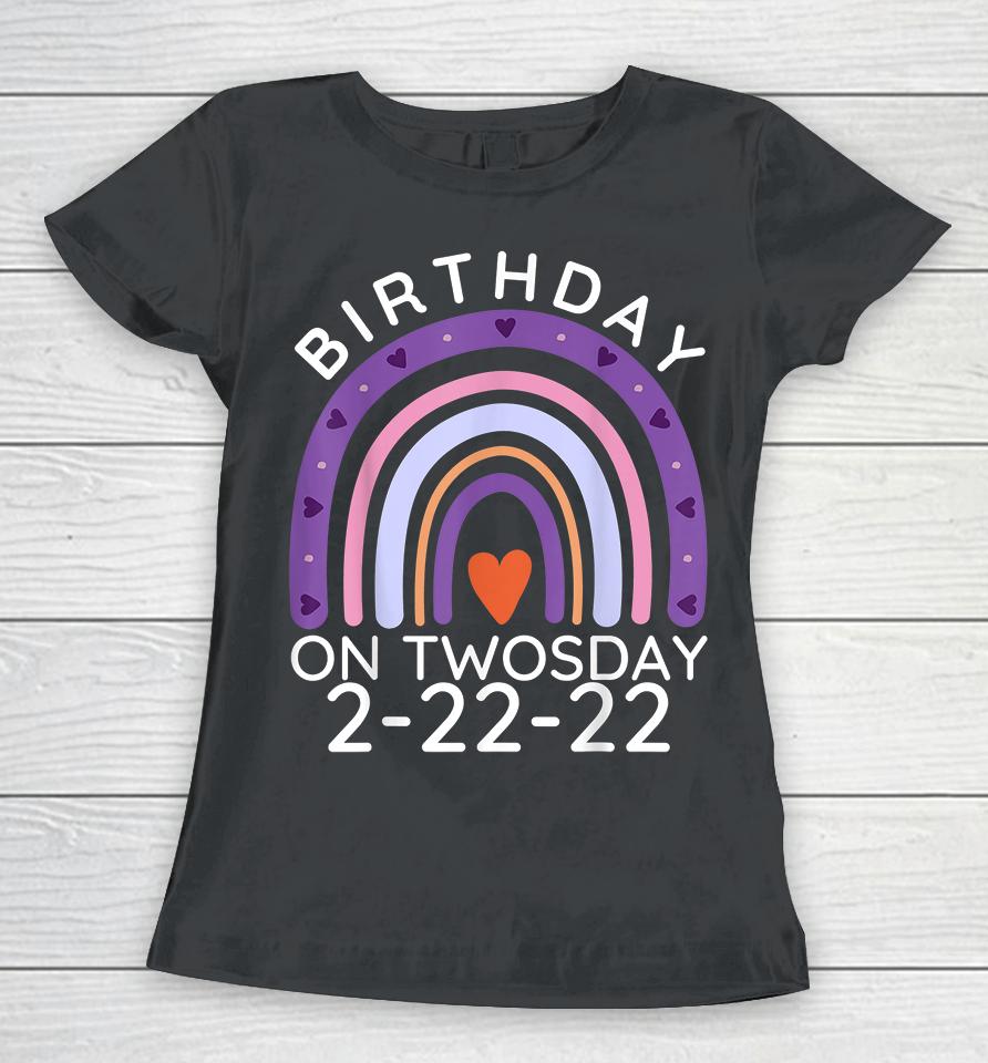 Birthday Twosday Tuesday Feb 2Nd 2022 2-22-22 Women T-Shirt