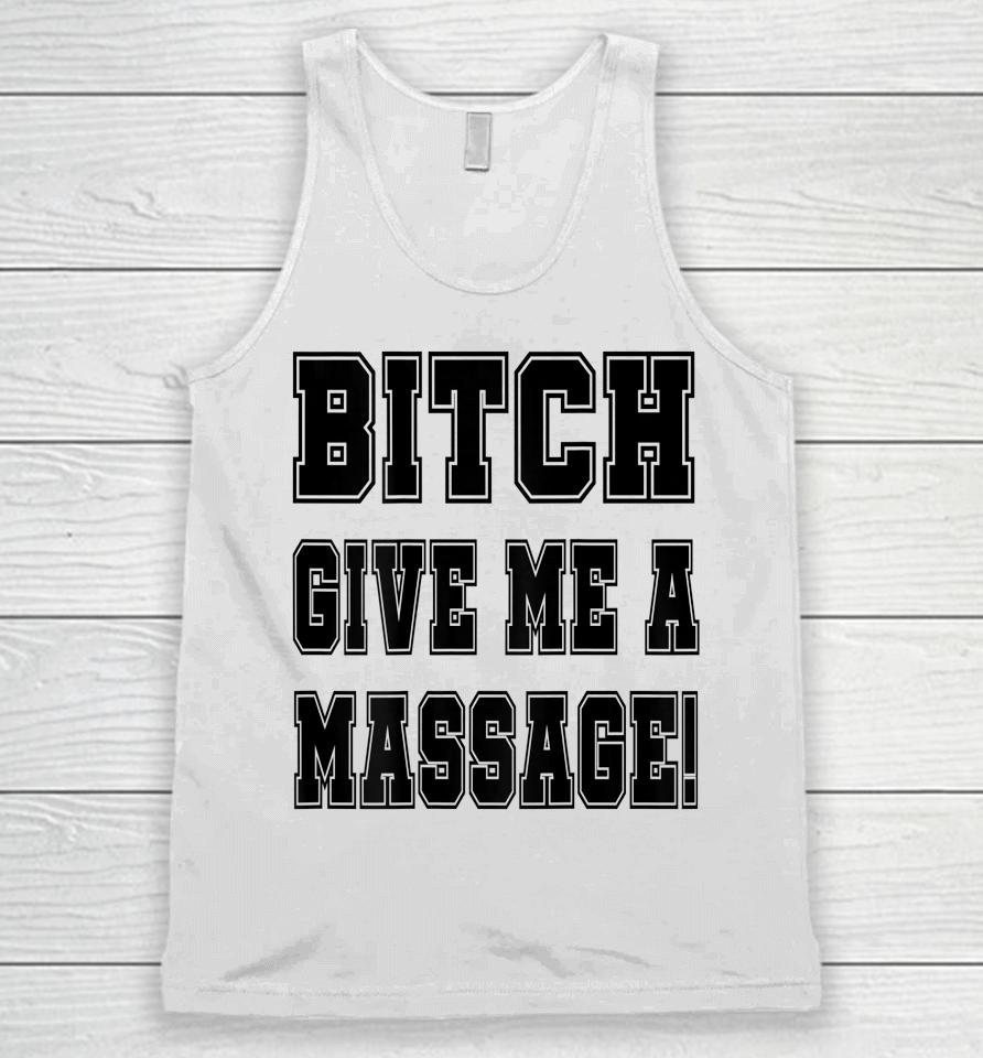 Bitch Give Me A Massage Unisex Tank Top