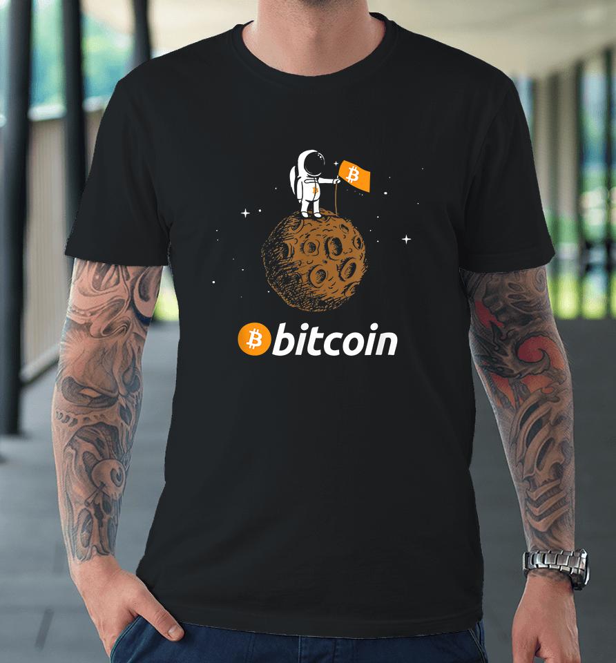 Bitcoin Btc Crypto To The Moon Astronaut Premium T-Shirt