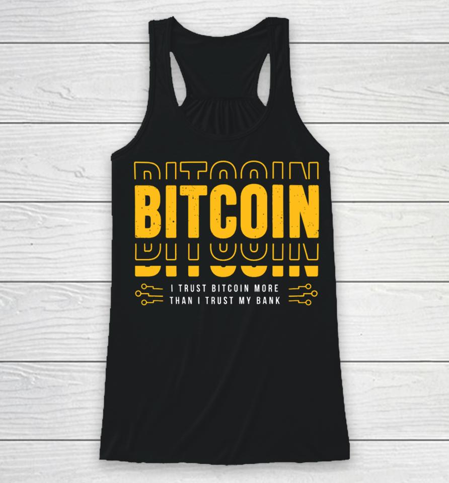 Bitcoin I Trust Bitcoin More Than I Trust My Bank Racerback Tank