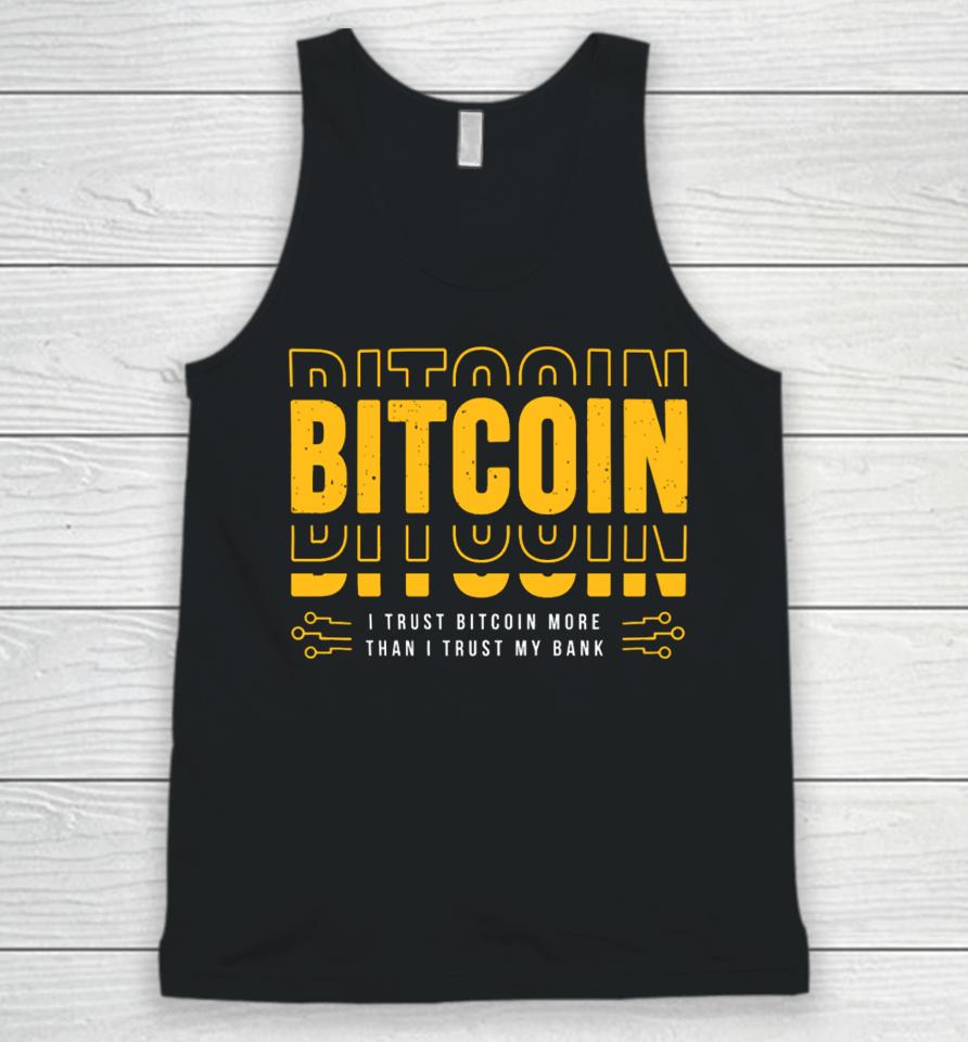 Bitcoin I Trust Bitcoin More Than I Trust My Bank Unisex Tank Top