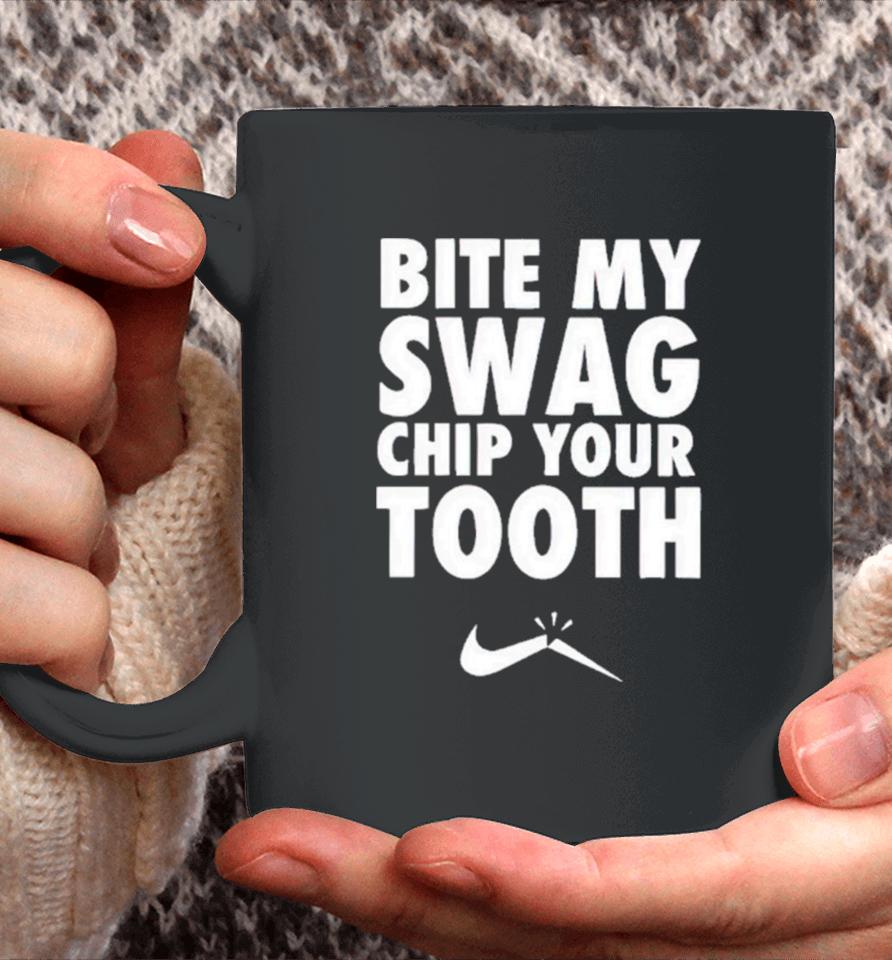 Bite My Swag Chip Your Tooth Coffee Mug
