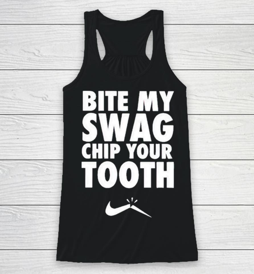 Bite My Swag Chip Your Tooth Racerback Tank