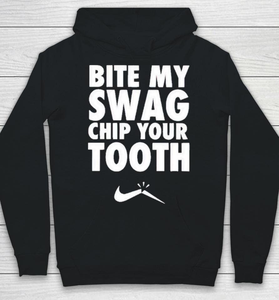 Bite My Swag Chip Your Tooth Hoodie