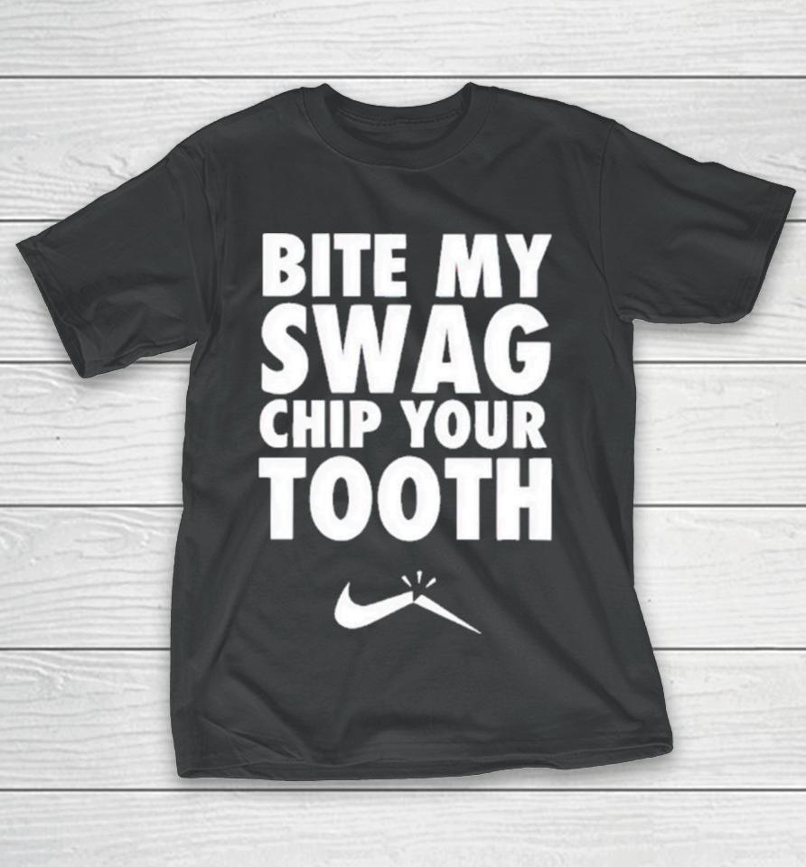 Bite My Swag Chip Your Tooth T-Shirt