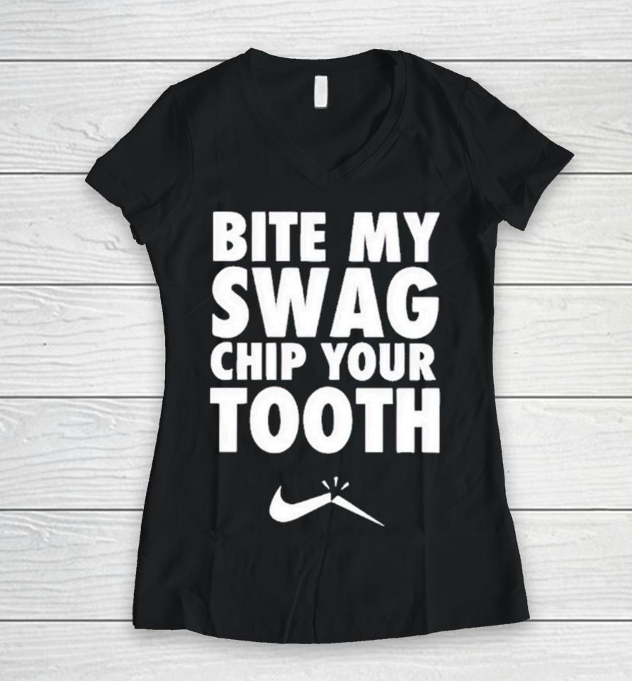 Bite My Swag Chip Your Tooth Women V-Neck T-Shirt