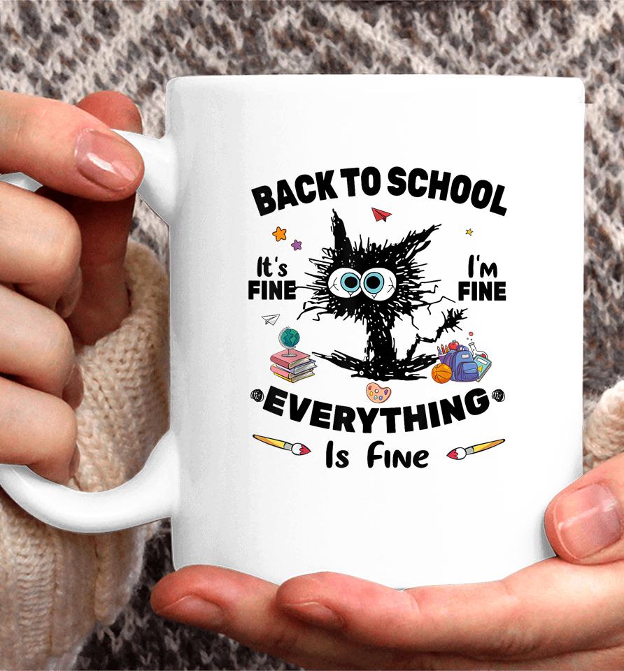 Black Cat Back To School Its Fine Im Fine Everything Is Fine Coffee Mug