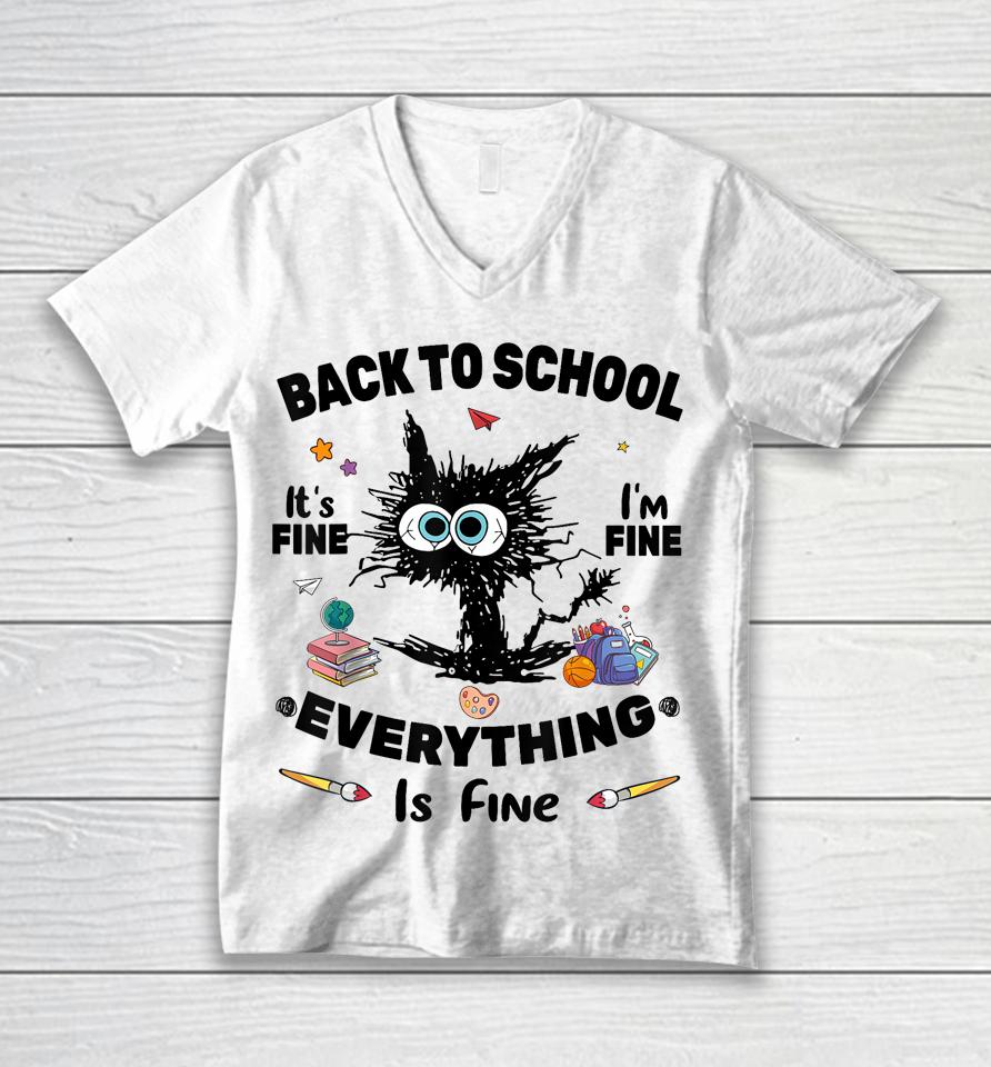 Black Cat Back To School Its Fine Im Fine Everything Is Fine Unisex V-Neck T-Shirt