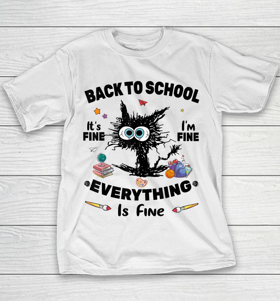 Black Cat Back To School Its Fine Im Fine Everything Is Fine Youth T-Shirt