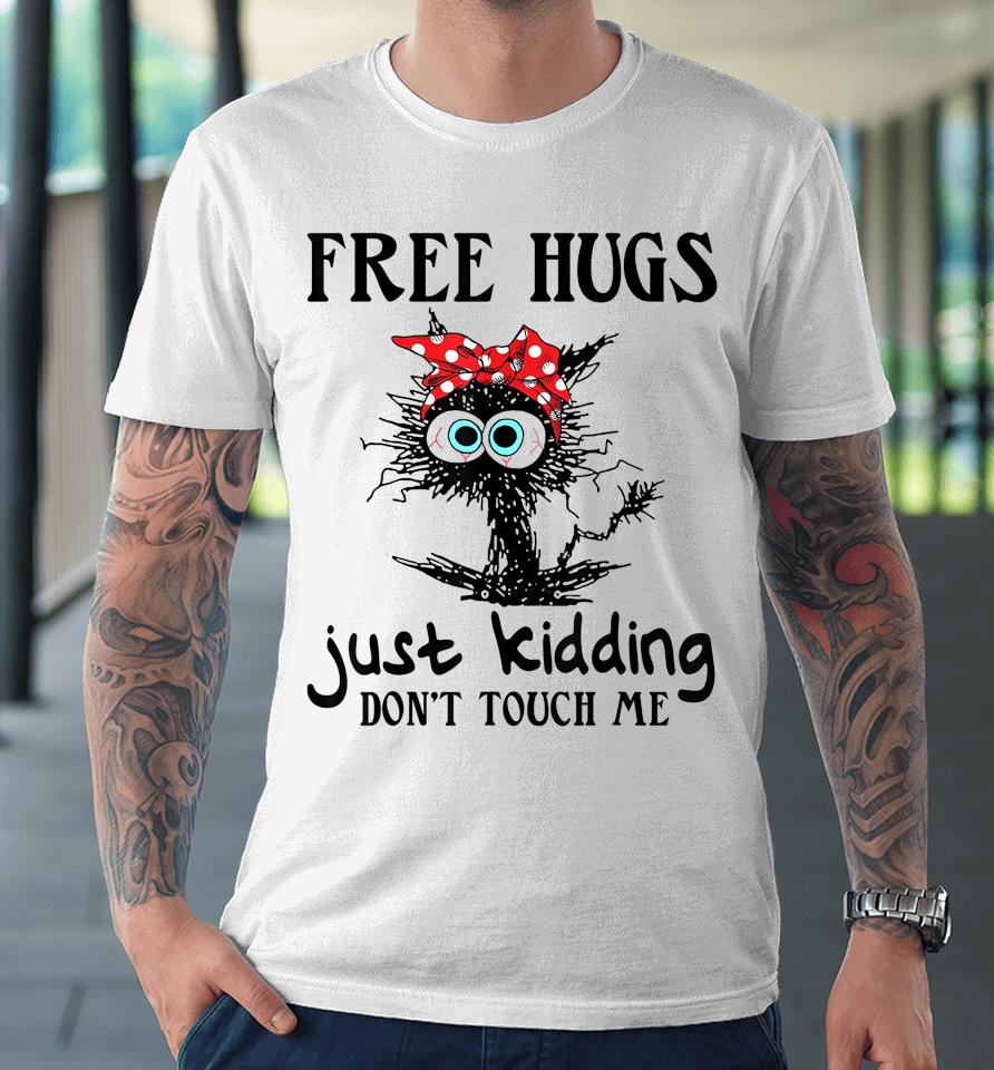 Black Cat Bandana Free Hug Just Kidding Don't Touch Me Premium T-Shirt