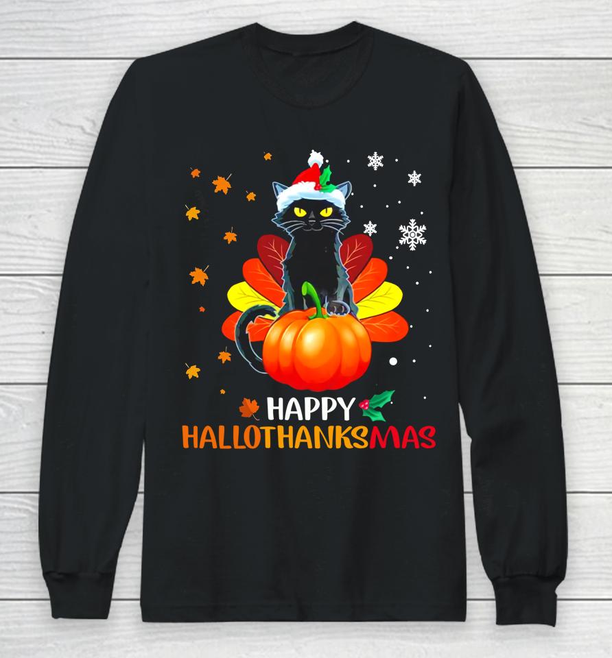 Black Cat Halloween And Merry Christmas Happy Hallothanksmas Long Sleeve T-Shirt