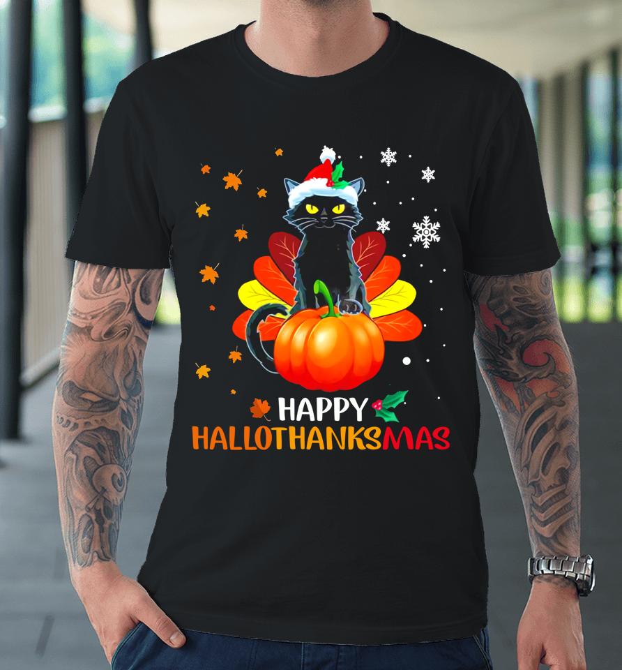 Black Cat Halloween And Merry Christmas Happy Hallothanksmas Premium T-Shirt