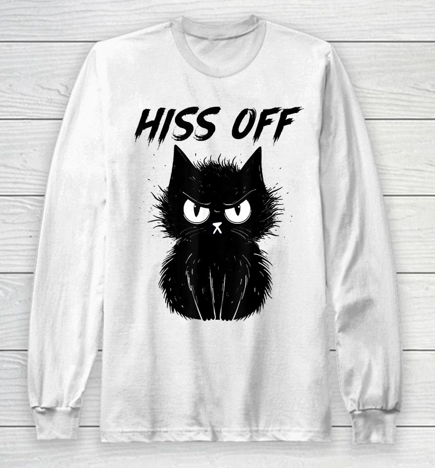 Black Cat Hiss Off For Men Women Meow Cat Gifts Long Sleeve T-Shirt