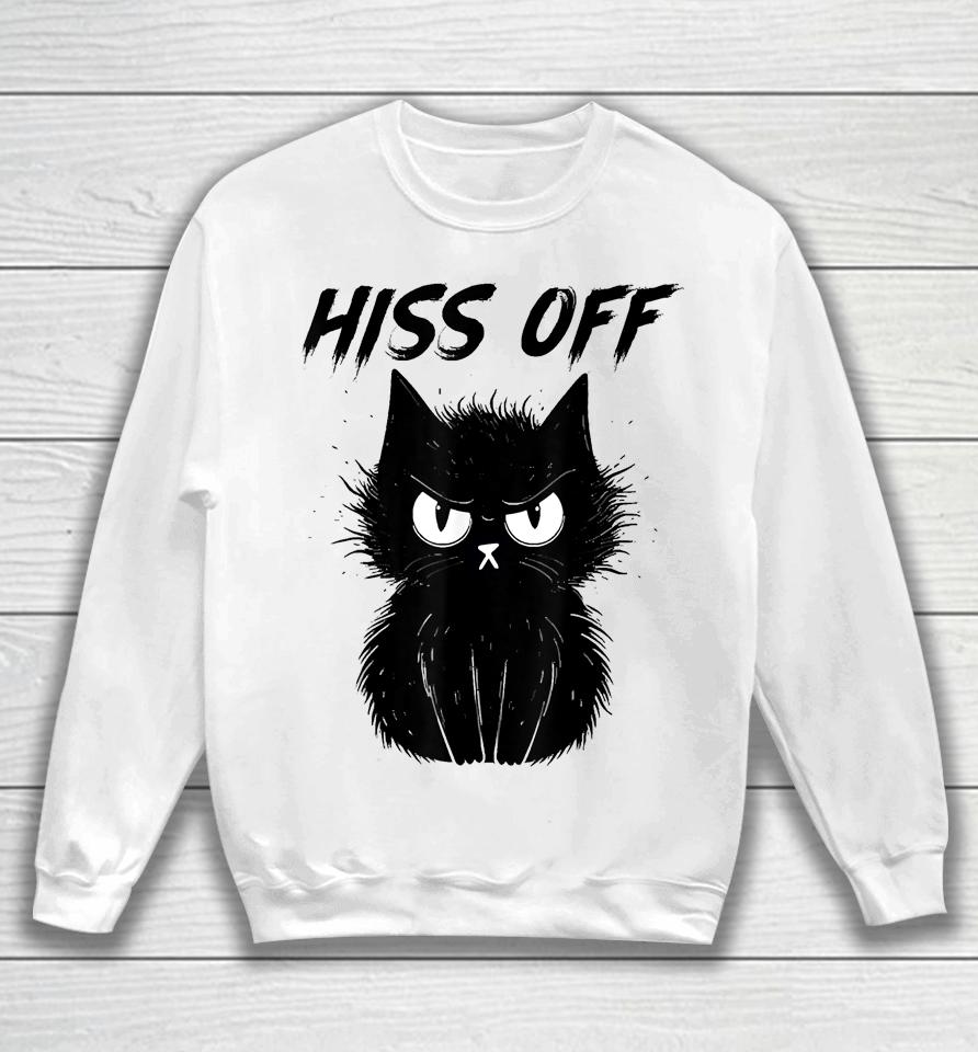 Black Cat Hiss Off For Men Women Meow Cat Gifts Sweatshirt