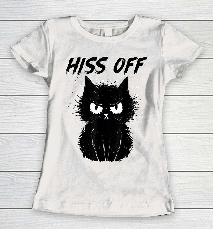 Black Cat Hiss Off For Men Women Meow Cat Gifts Women T-Shirt