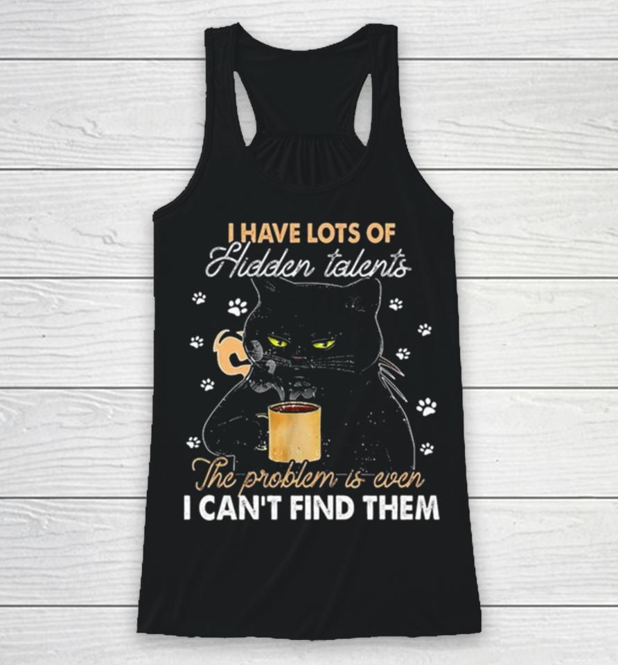 Black Cat I Have Lots Of Hidden The Problem Is Even Talents I Can’t Find Them Racerback Tank