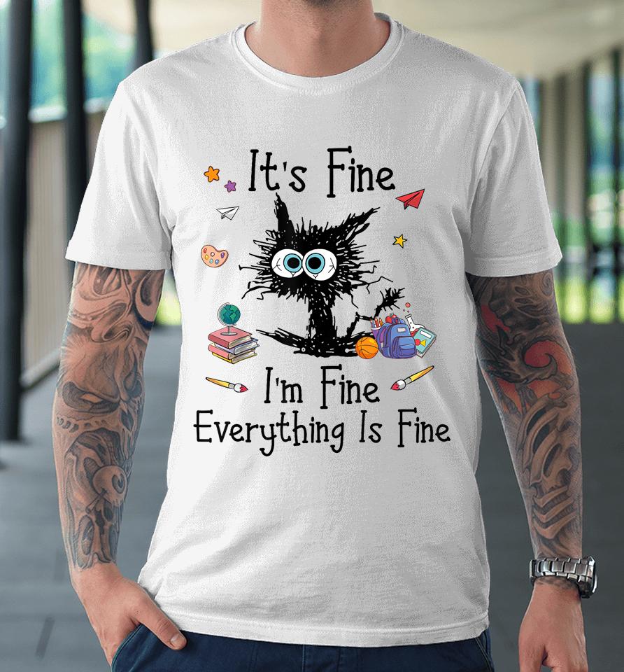 Black Cat It's Fine I'm Fine Everything Is Fine Teacher Xmas Premium T-Shirt