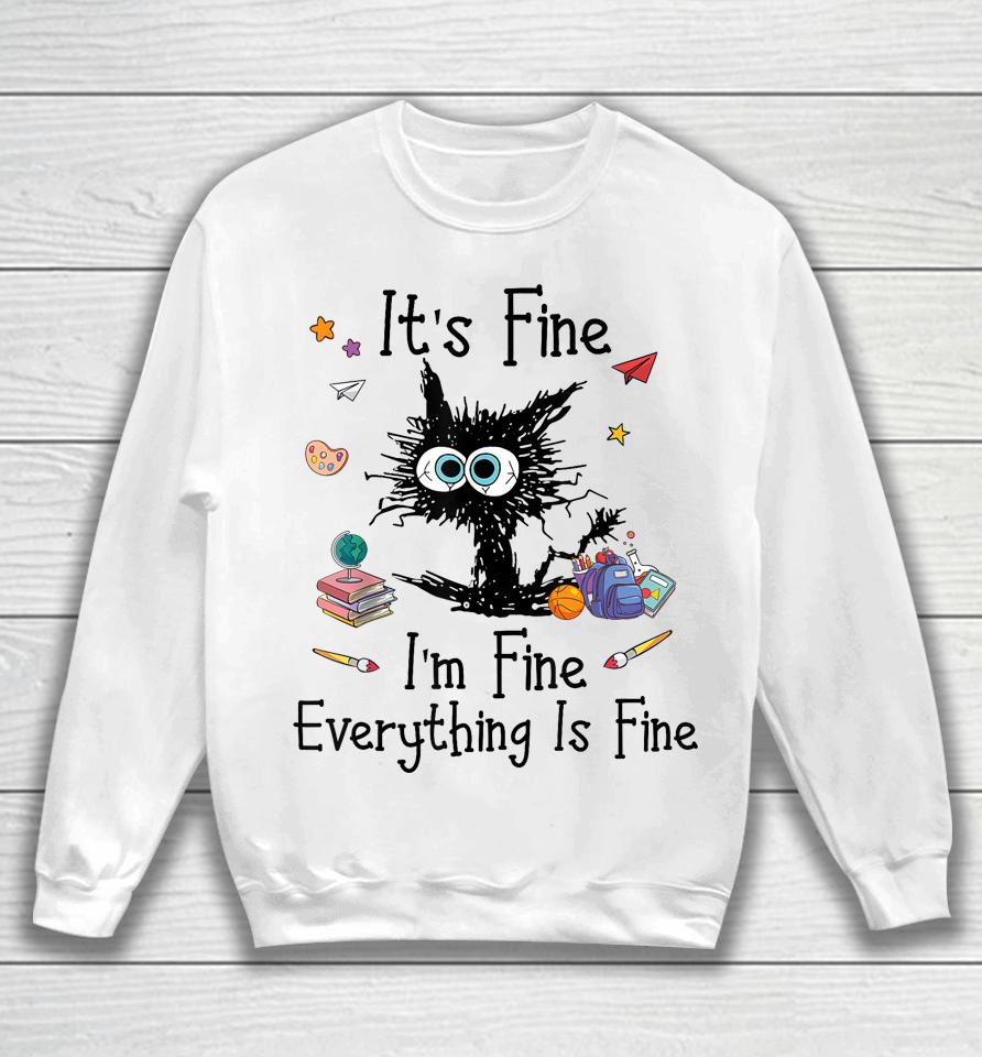Black Cat It's Fine I'm Fine Everything Is Fine Teacher Xmas Sweatshirt