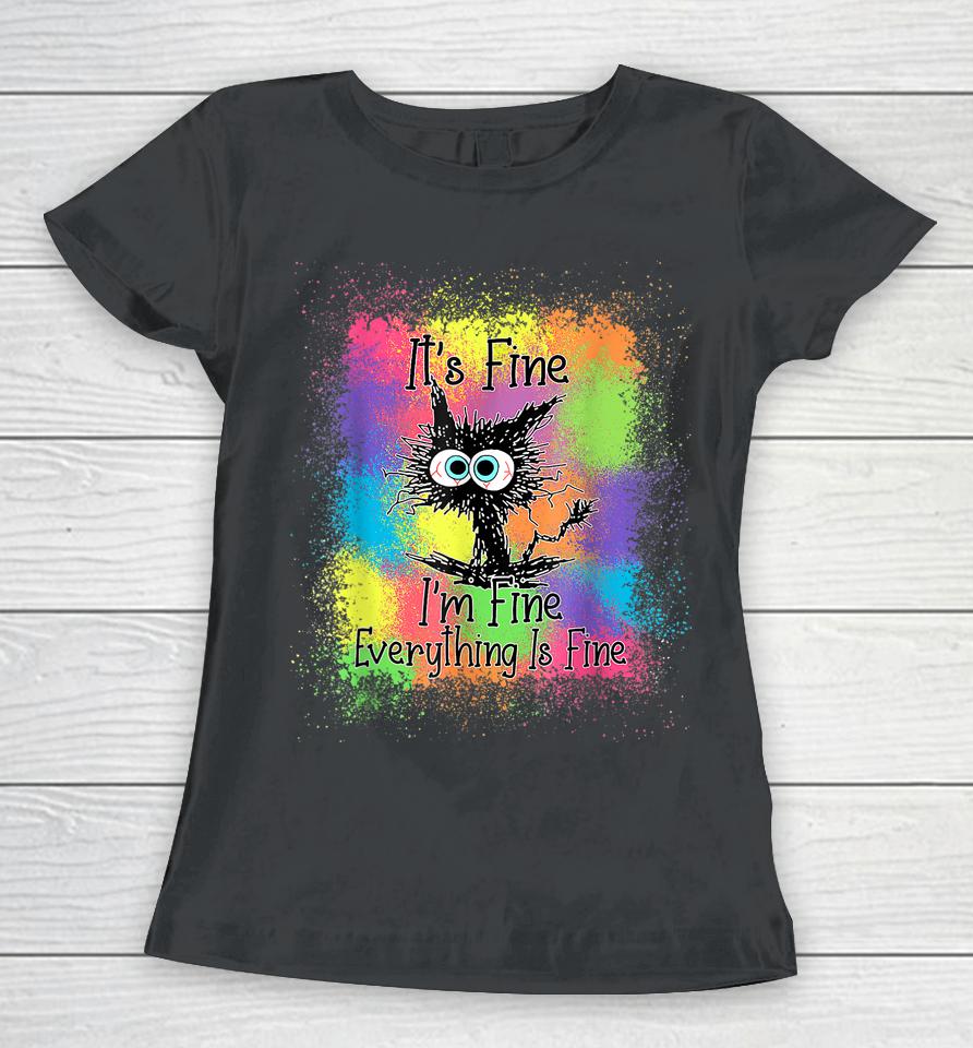 Black Cat It's Fine I'm Fine Everything Is Fine Tie Dye Women T-Shirt