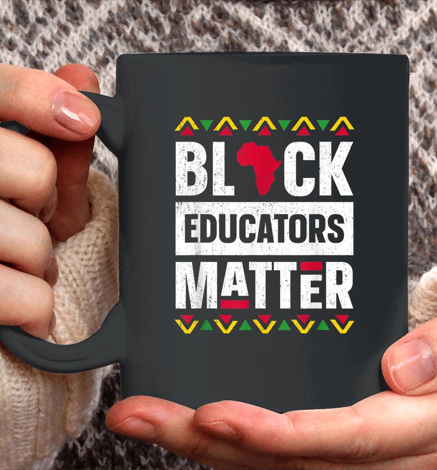 Black Educators Matter Teacher Black History Month Coffee Mug