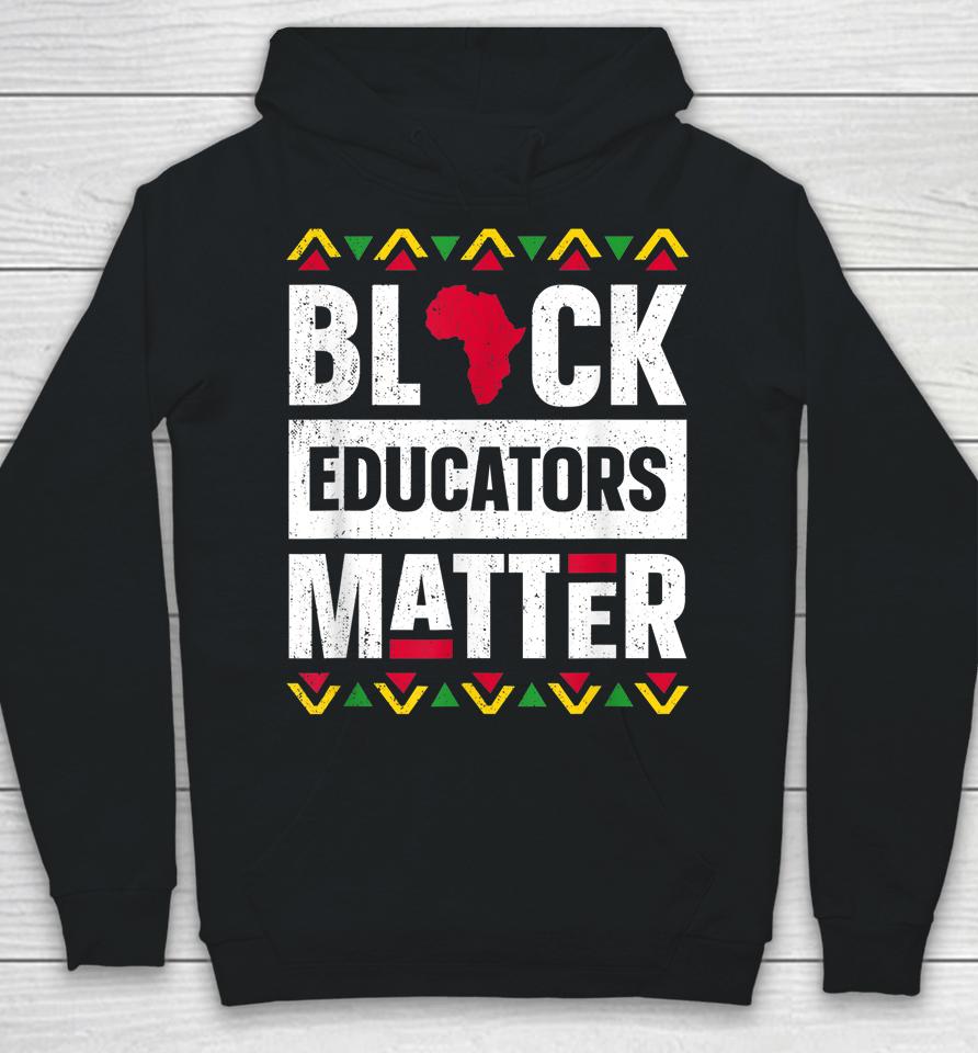 Black Educators Matter Teacher Black History Month Hoodie