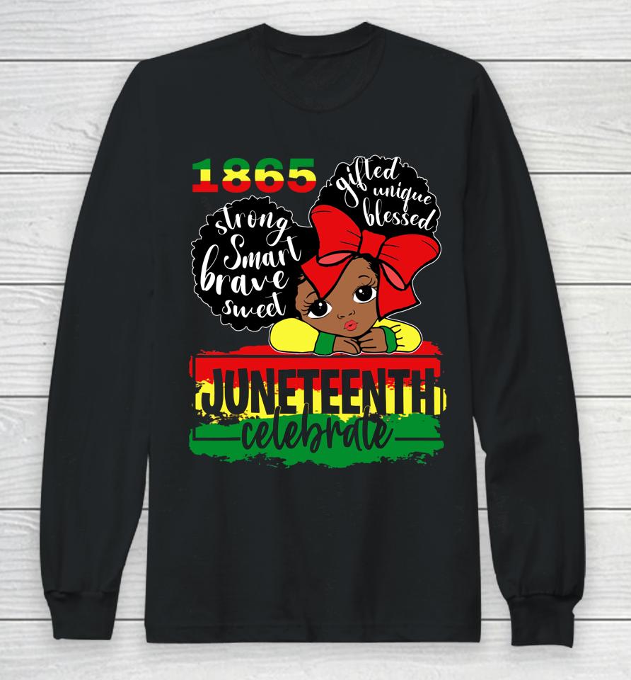 Black Girl Juneteenth 1865 Celebrate Independence Day Long Sleeve T-Shirt