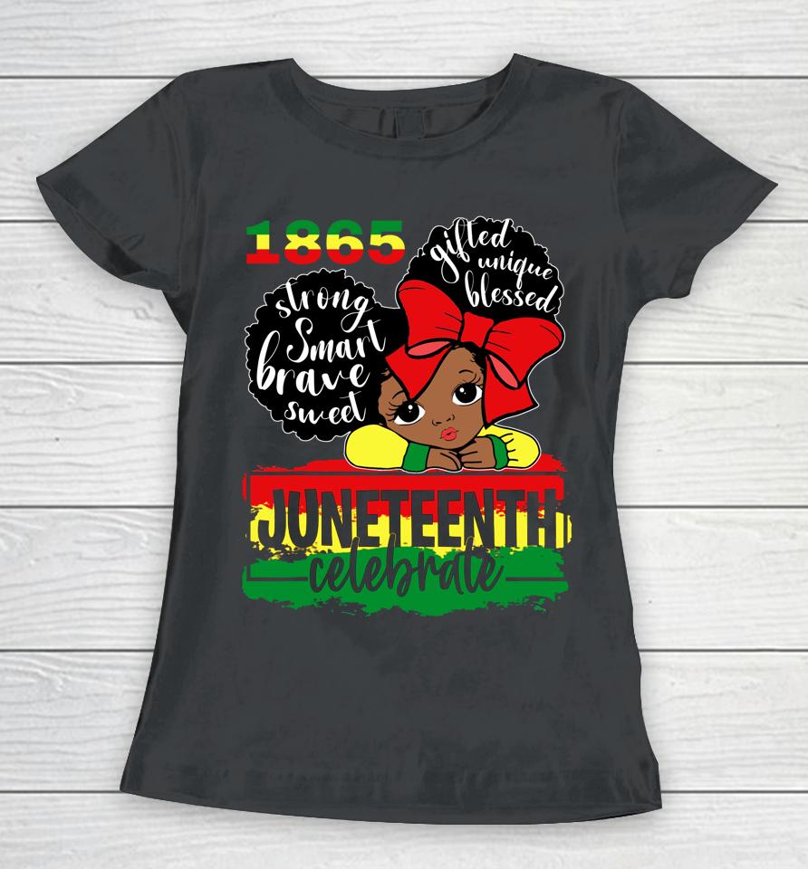 Black Girl Juneteenth 1865 Celebrate Independence Day Women T-Shirt