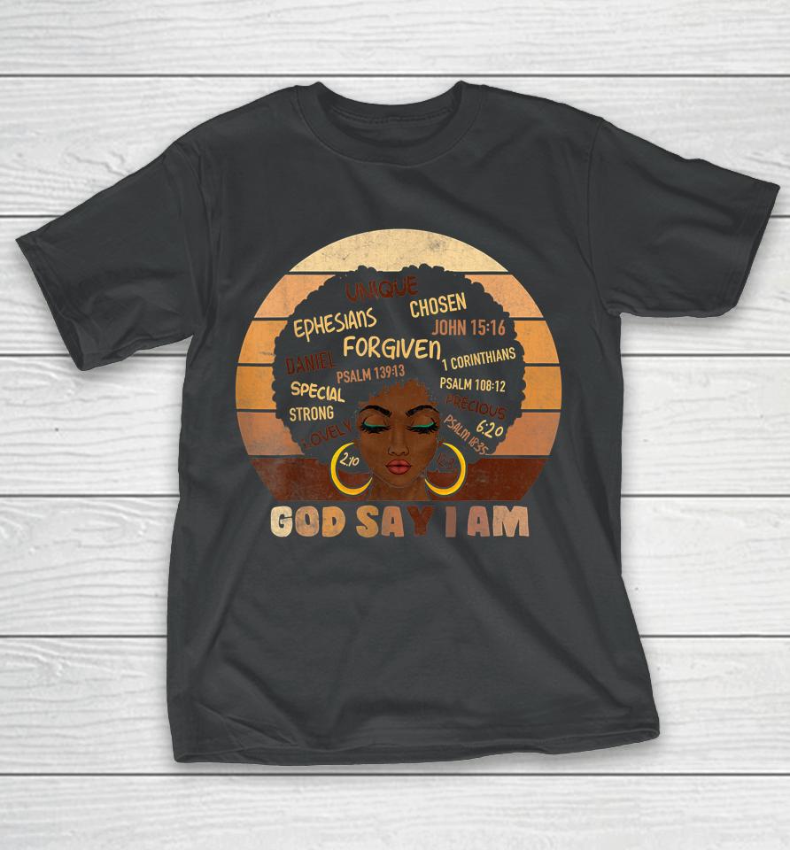 Black Girl Melanin God Says I Am Black History Month Pride T-Shirt