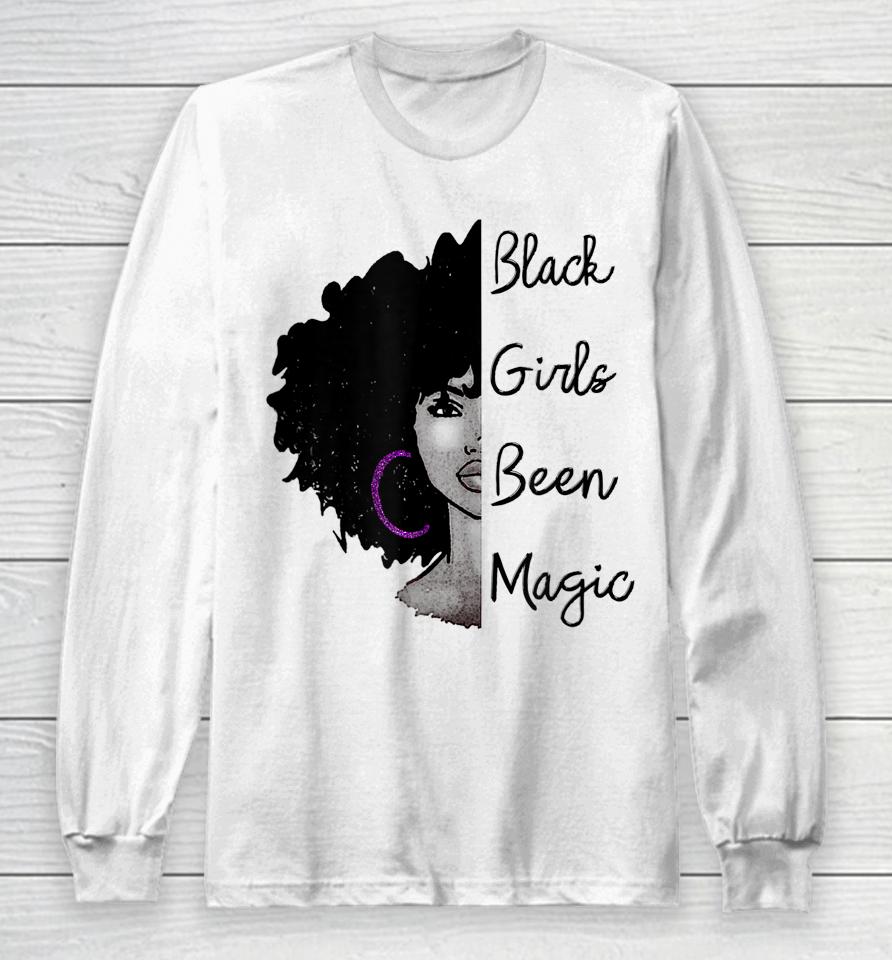 Black Girls Been Magic African Queen Long Sleeve T-Shirt