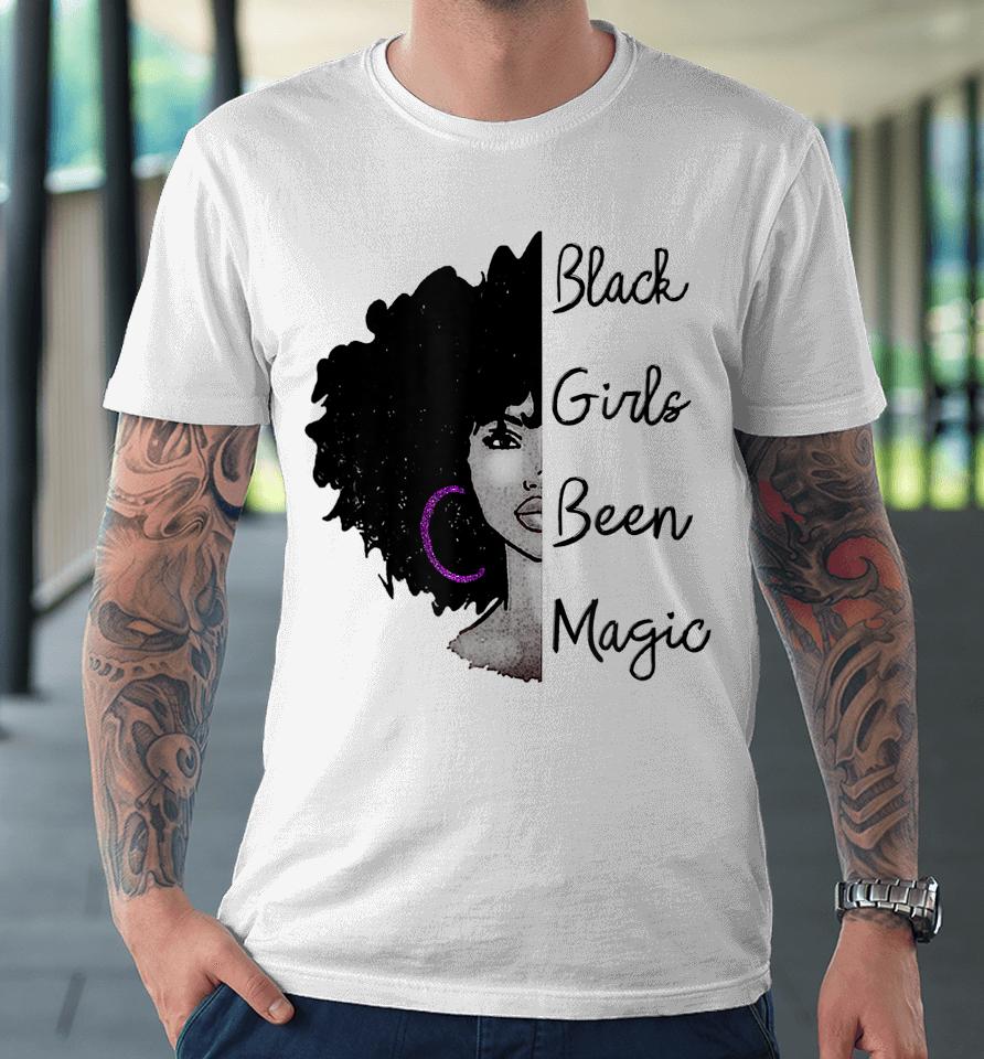 Black Girls Been Magic African Queen Premium T-Shirt