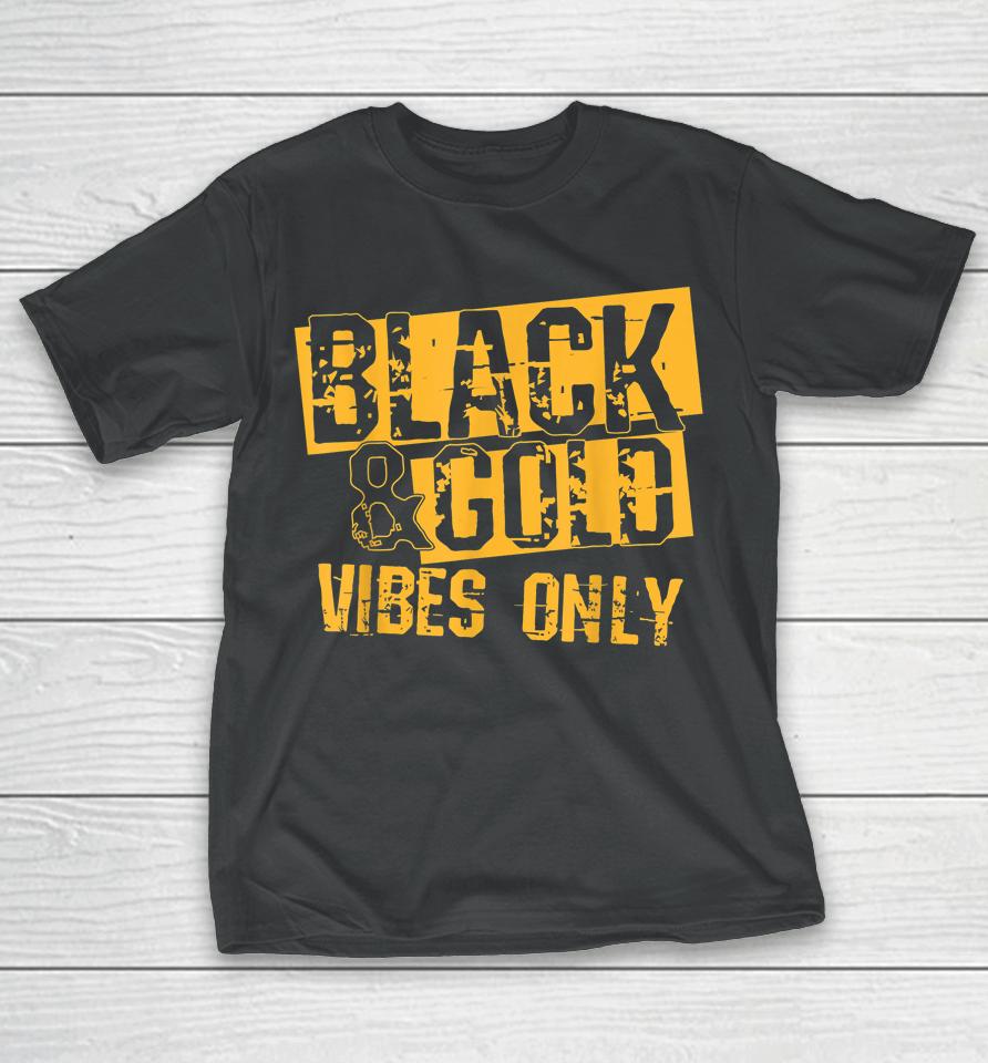 Black &Amp; Gold Vibes Only For Game Day T-Shirt