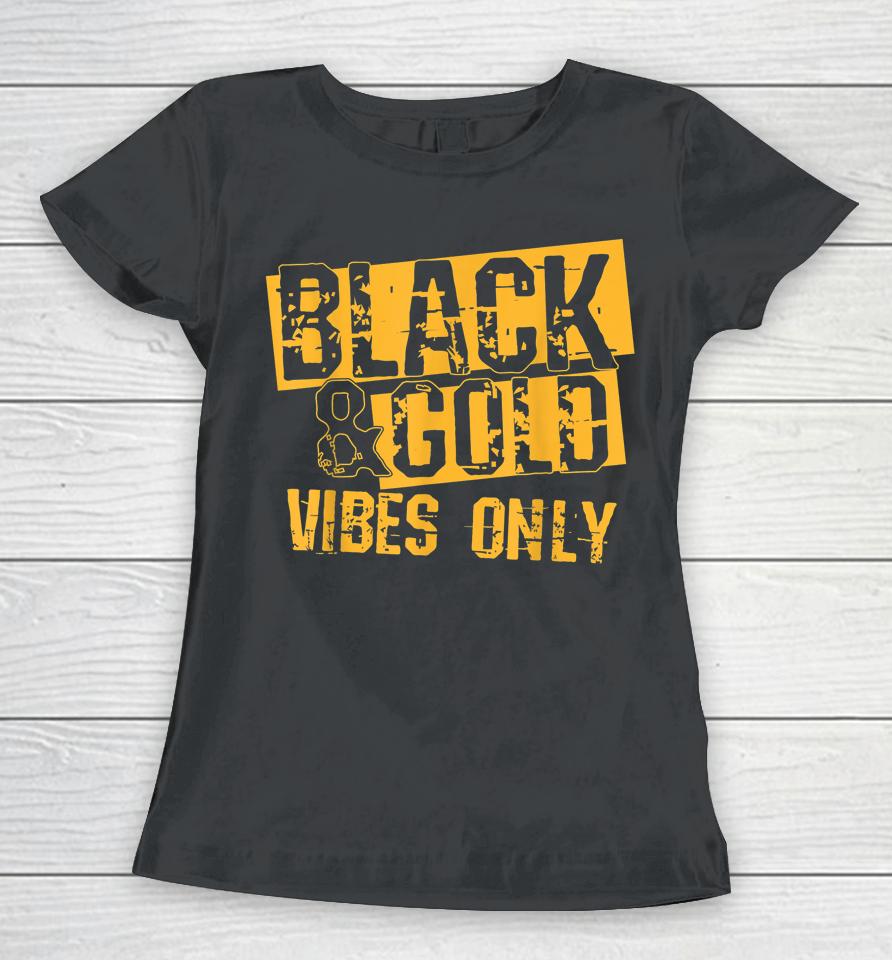 Black &Amp; Gold Vibes Only For Game Day Women T-Shirt